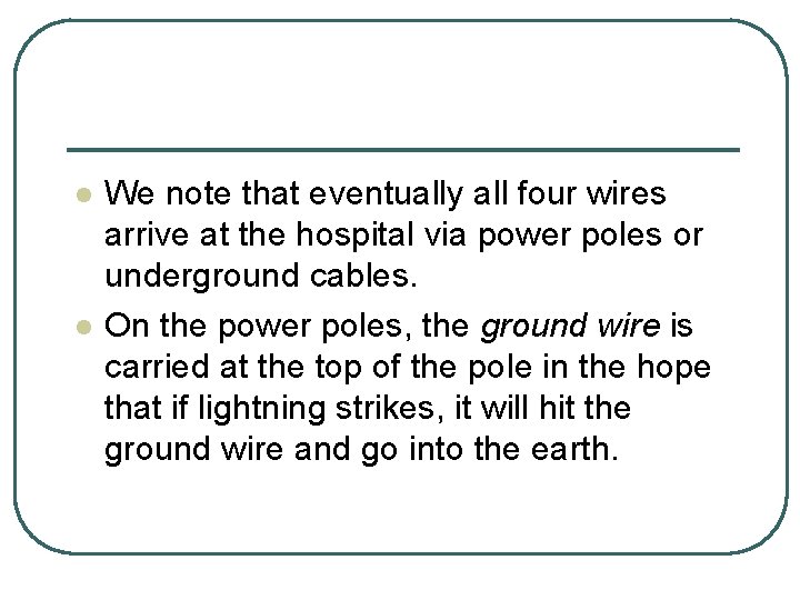 l l We note that eventually all four wires arrive at the hospital via