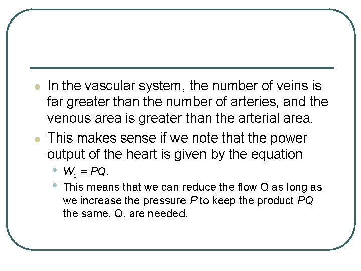 l l In the vascular system, the number of veins is far greater than