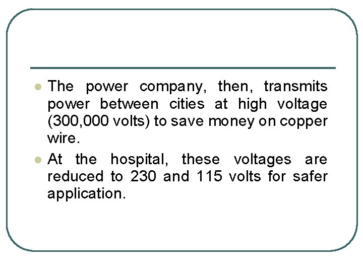 l l The power company, then, transmits power between cities at high voltage (300,