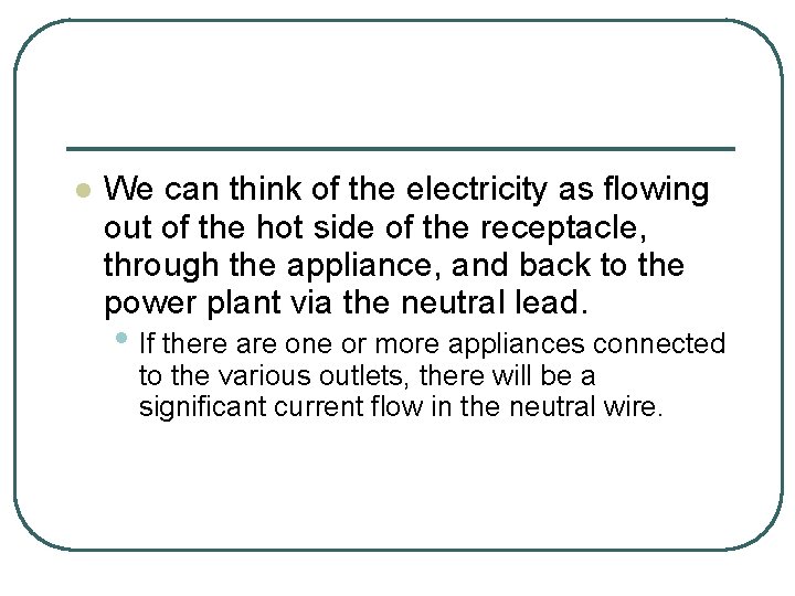 l We can think of the electricity as flowing out of the hot side