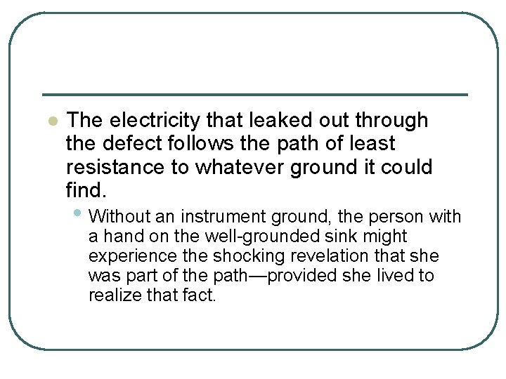 l The electricity that leaked out through the defect follows the path of least