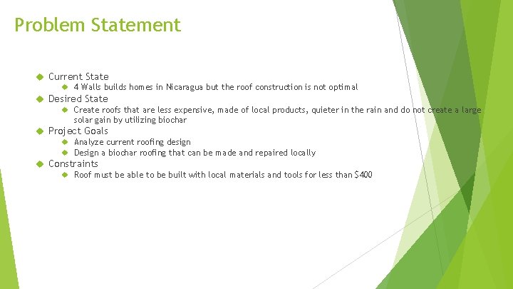 Problem Statement Current State 4 Walls builds homes in Nicaragua but the roof construction