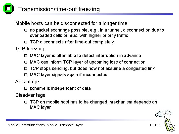 Transmission/time-out freezing Mobile hosts can be disconnected for a longer time no packet exchange