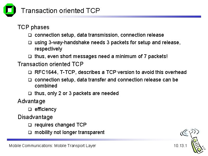 Transaction oriented TCP phases connection setup, data transmission, connection release q using 3 -way-handshake