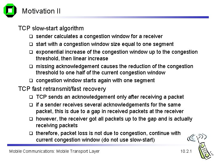 Motivation II TCP slow-start algorithm q q q sender calculates a congestion window for