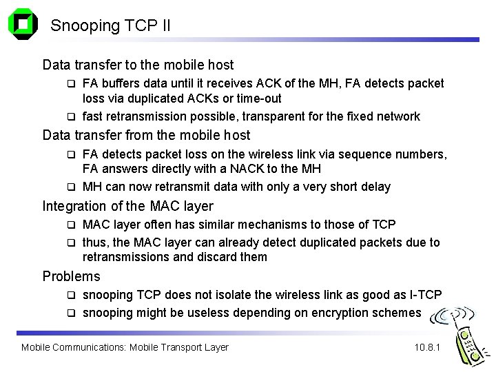 Snooping TCP II Data transfer to the mobile host FA buffers data until it