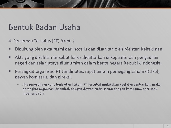 Bentuk Badan Usaha 4. Perseroan Terbatas (PT) (cont. . ) § Didukung oleh akta