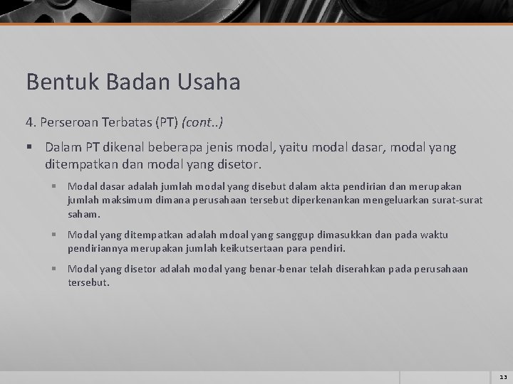 Bentuk Badan Usaha 4. Perseroan Terbatas (PT) (cont. . ) § Dalam PT dikenal