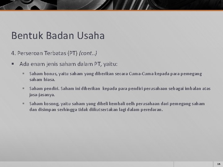 Bentuk Badan Usaha 4. Perseroan Terbatas (PT) (cont. . ) § Ada enam jenis