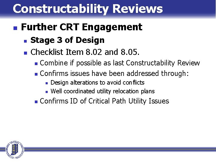 Constructability Reviews n Further CRT Engagement n n Stage 3 of Design Checklist Item