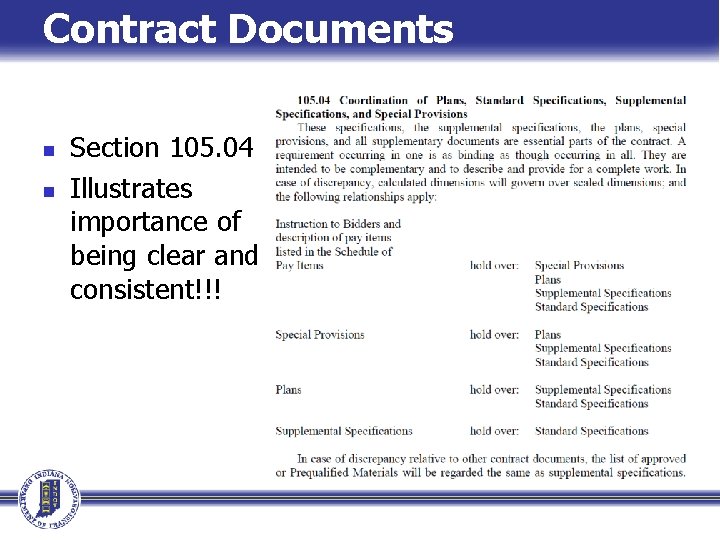 Contract Documents n n Section 105. 04 Illustrates importance of being clear and consistent!!!