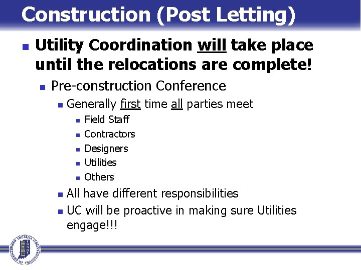 Construction (Post Letting) n Utility Coordination will take place until the relocations are complete!