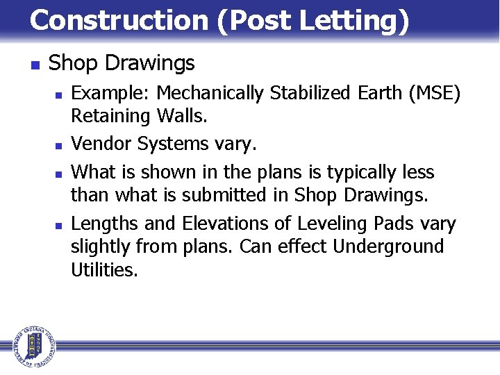Construction (Post Letting) n Shop Drawings n n Example: Mechanically Stabilized Earth (MSE) Retaining