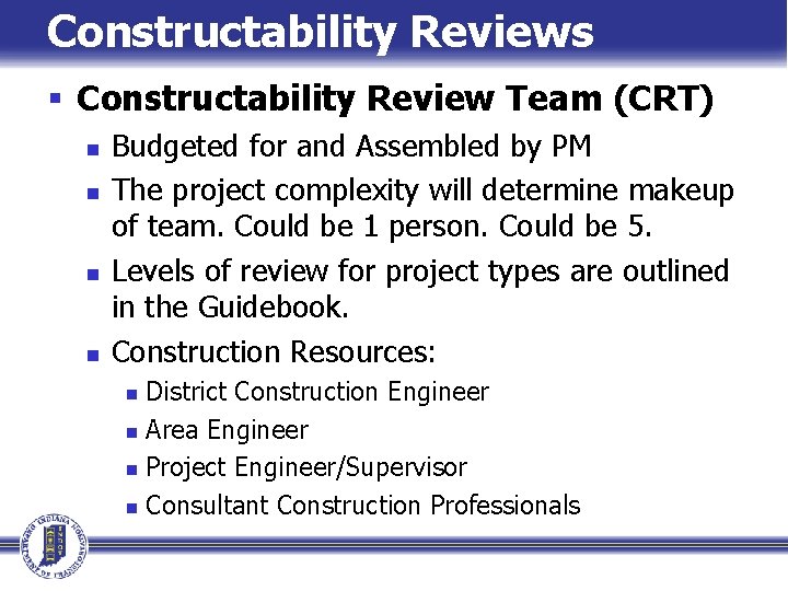 Constructability Reviews § Constructability Review Team (CRT) n n Budgeted for and Assembled by