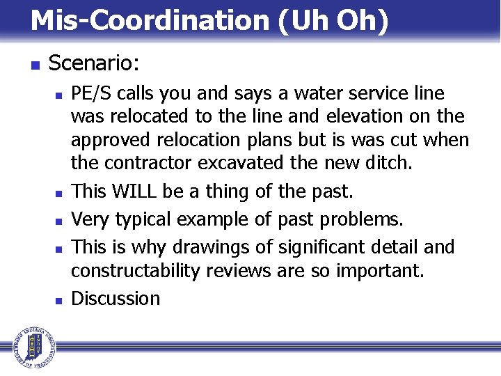 Mis-Coordination (Uh Oh) n Scenario: n n n PE/S calls you and says a