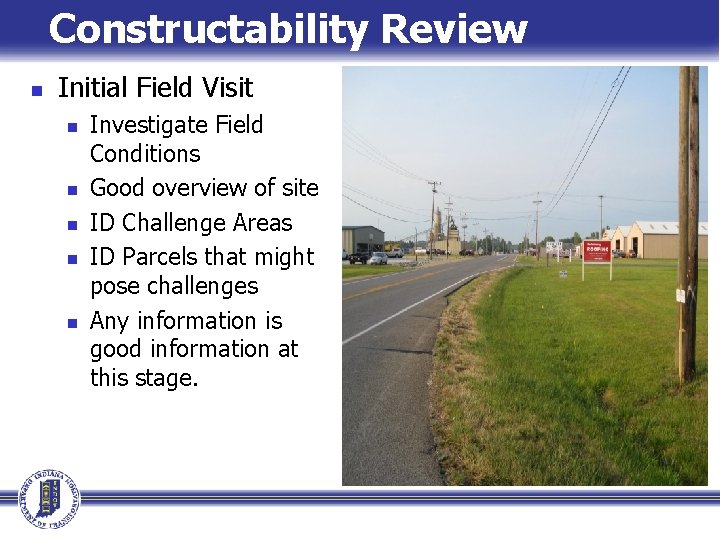 Constructability Review n Initial Field Visit n n n Investigate Field Conditions Good overview