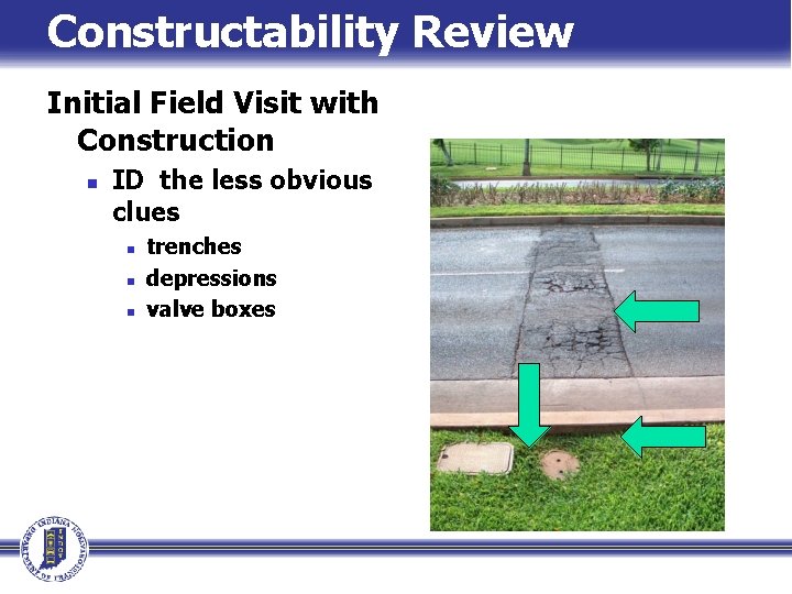 Constructability Review Initial Field Visit with Construction n ID the less obvious clues n