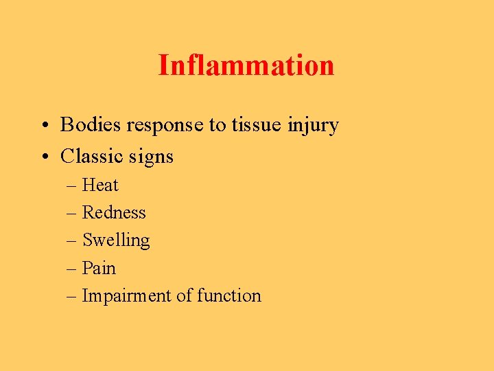 Inflammation • Bodies response to tissue injury • Classic signs – Heat – Redness