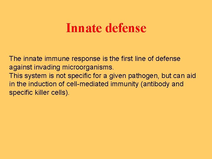 Innate defense The innate immune response is the first line of defense against invading