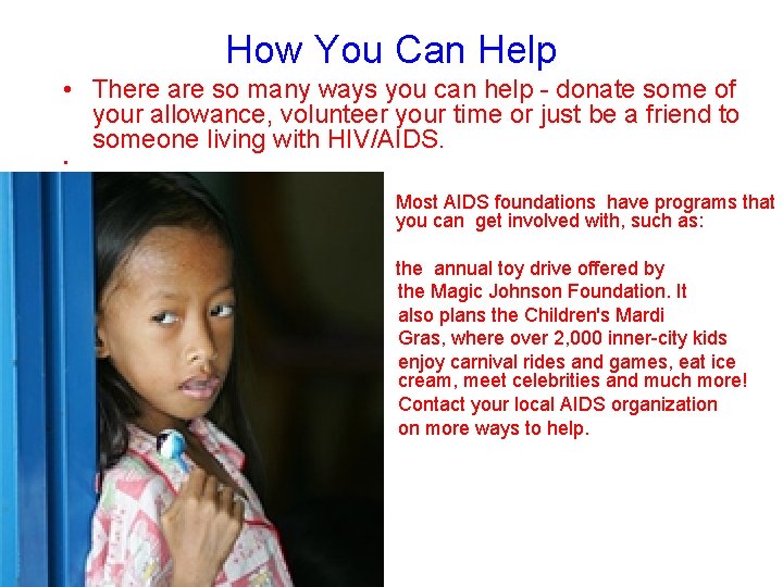 How You Can Help • There are so many ways you can help -