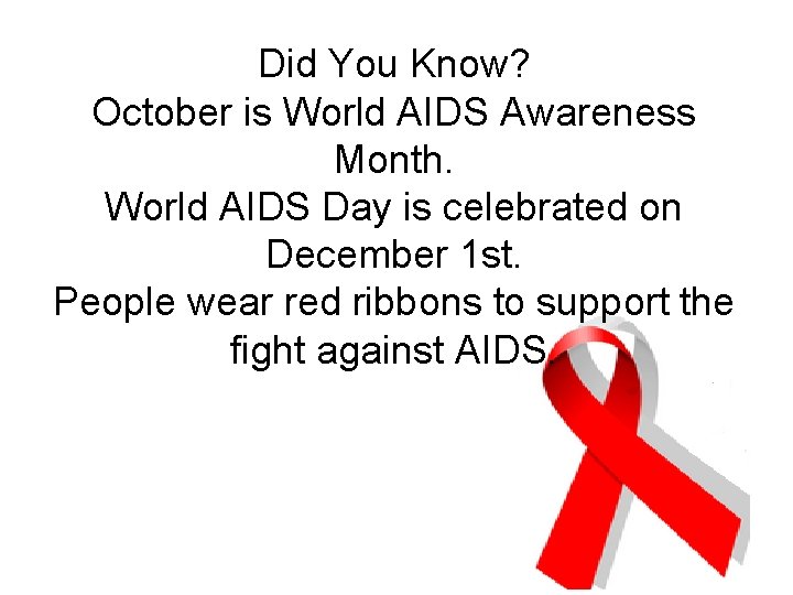 Did You Know? October is World AIDS Awareness Month. World AIDS Day is celebrated