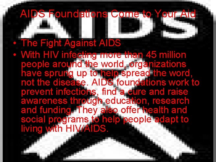 AIDS Foundations Come to Your Aid • The Fight Against AIDS • With HIV