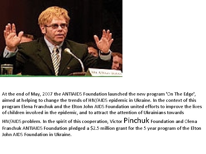 At the end of May, 2007 the ANTIAIDS Foundation launched the new program 'On