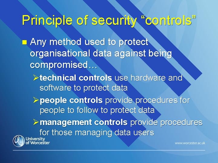 Principle of security “controls” n Any method used to protect organisational data against being