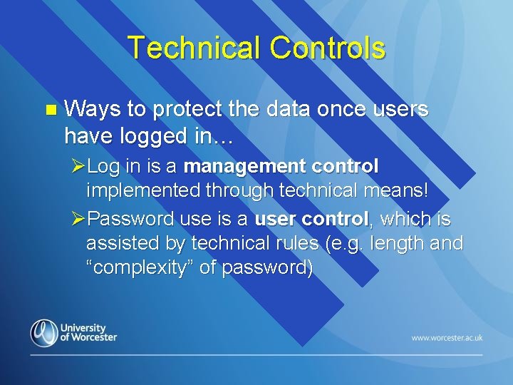 Technical Controls n Ways to protect the data once users have logged in… ØLog