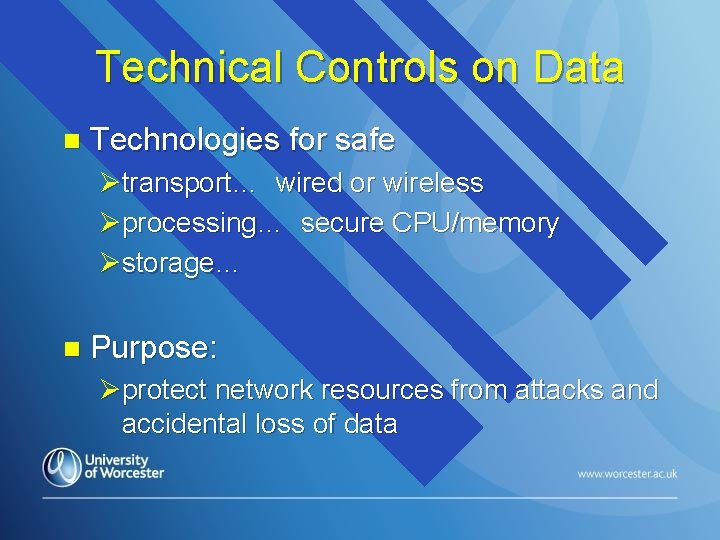 Technical Controls on Data n Technologies for safe Øtransport… wired or wireless Øprocessing… secure