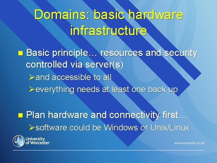 Domains: basic hardware infrastructure n Basic principle… resources and security controlled via server(s) Øand