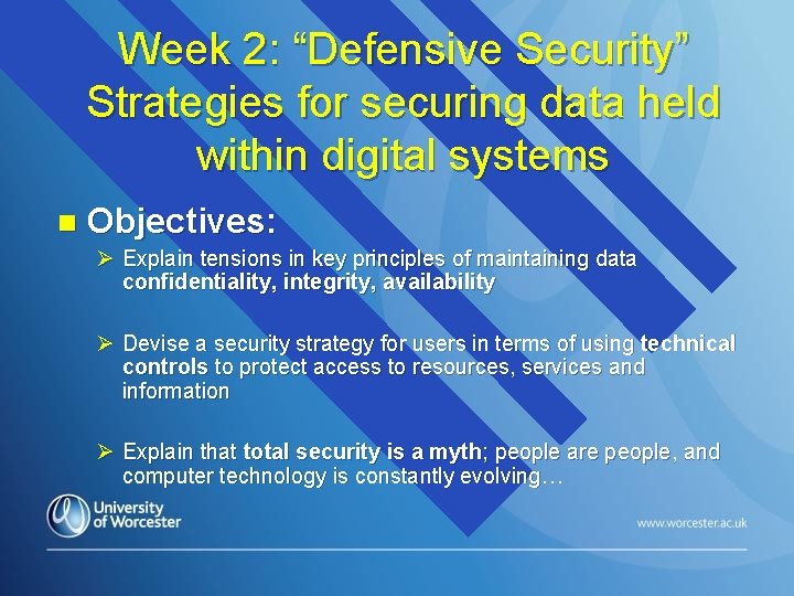 Week 2: “Defensive Security” Strategies for securing data held within digital systems n Objectives: