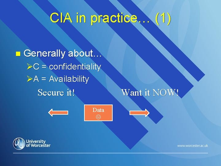 CIA in practice… (1) n Generally about… ØC = confidentiality ØA = Availability Secure