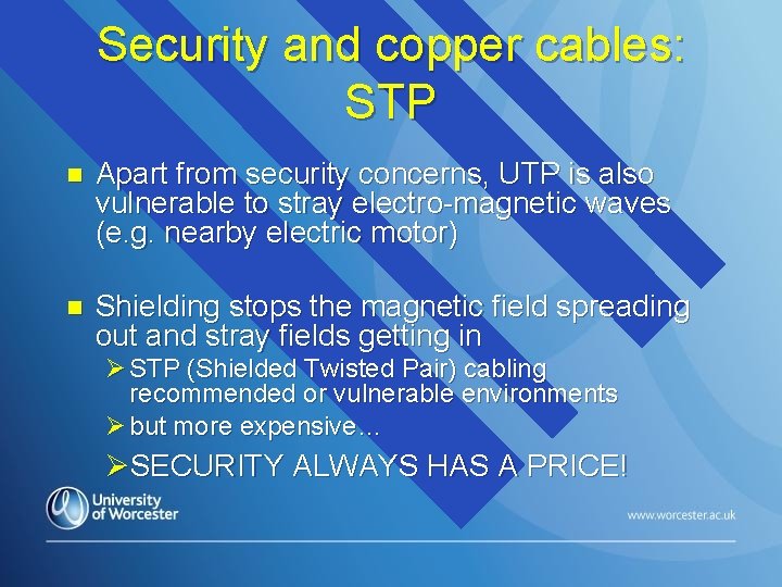 Security and copper cables: STP n Apart from security concerns, UTP is also vulnerable