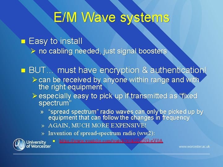 E/M Wave systems n Easy to install Ø no cabling needed, just signal boosters