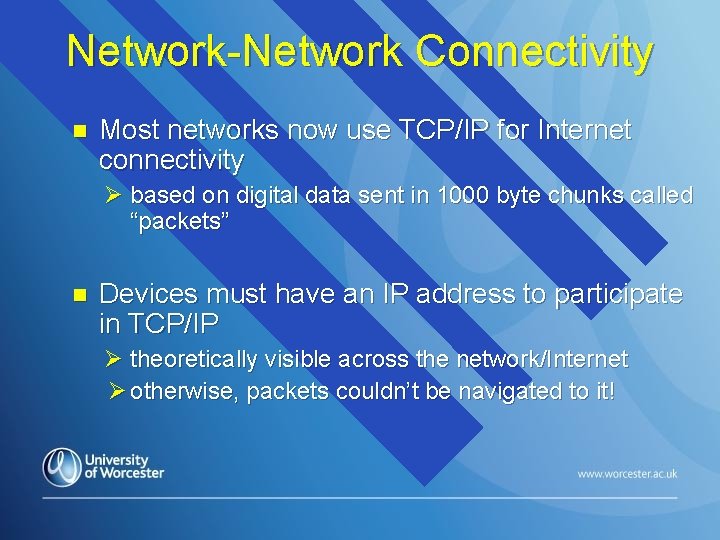 Network-Network Connectivity n Most networks now use TCP/IP for Internet connectivity Ø based on