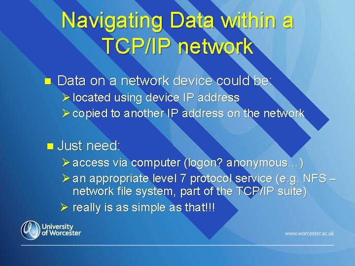 Navigating Data within a TCP/IP network n Data on a network device could be: