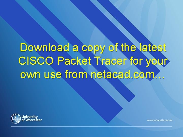 Download a copy of the latest CISCO Packet Tracer for your own use from