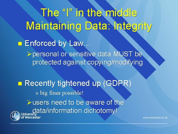 The “I” in the middle Maintaining Data: Integrity n Enforced by Law… Øpersonal or