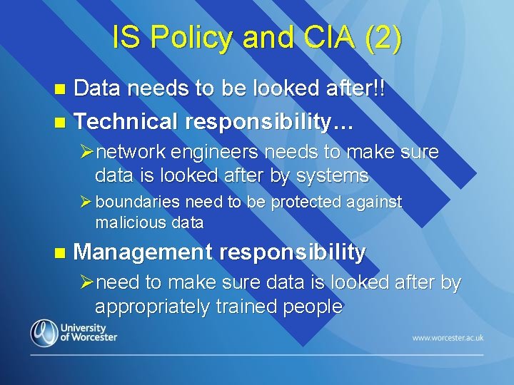 IS Policy and CIA (2) Data needs to be looked after!! n Technical responsibility…