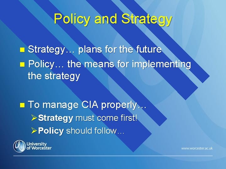 Policy and Strategy… plans for the future n Policy… the means for implementing the