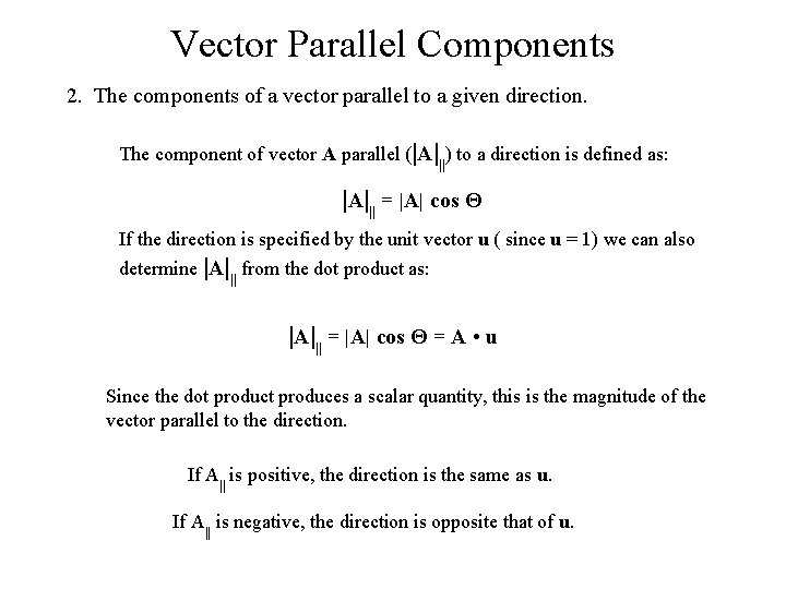 Vector Parallel Components 2. The components of a vector parallel to a given direction.