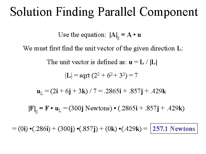 Solution Finding Parallel Component Use the equation: |A||| = A • u We must