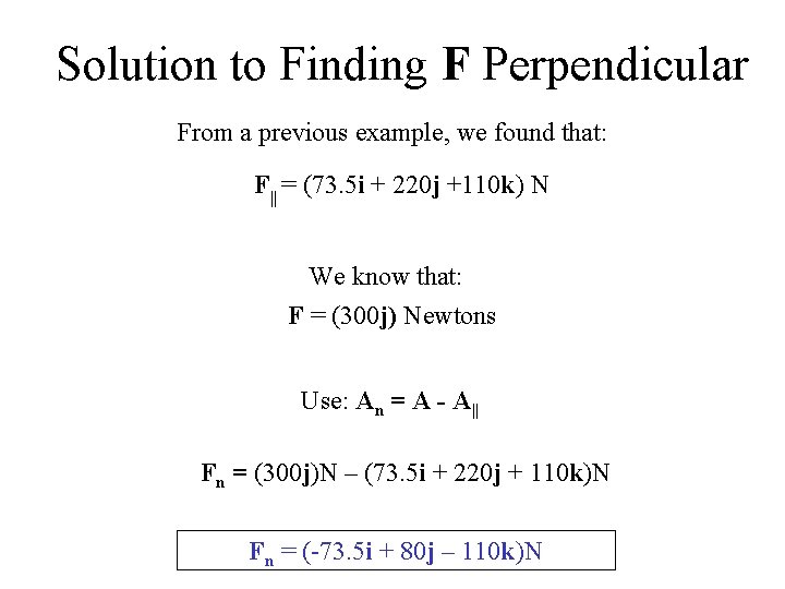 Solution to Finding F Perpendicular From a previous example, we found that: F|| =