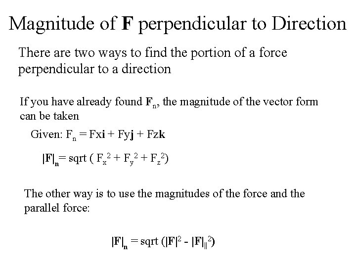 Magnitude of F perpendicular to Direction There are two ways to find the portion