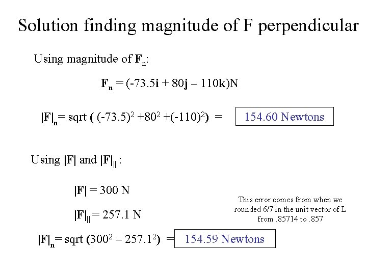 Solution finding magnitude of F perpendicular Using magnitude of Fn: Fn = (-73. 5