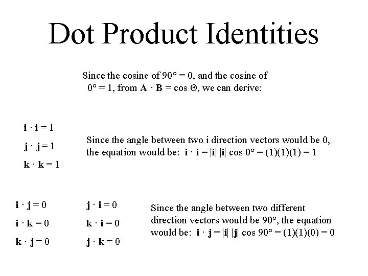 Dot Product Identities Since the cosine of 90° = 0, and the cosine of