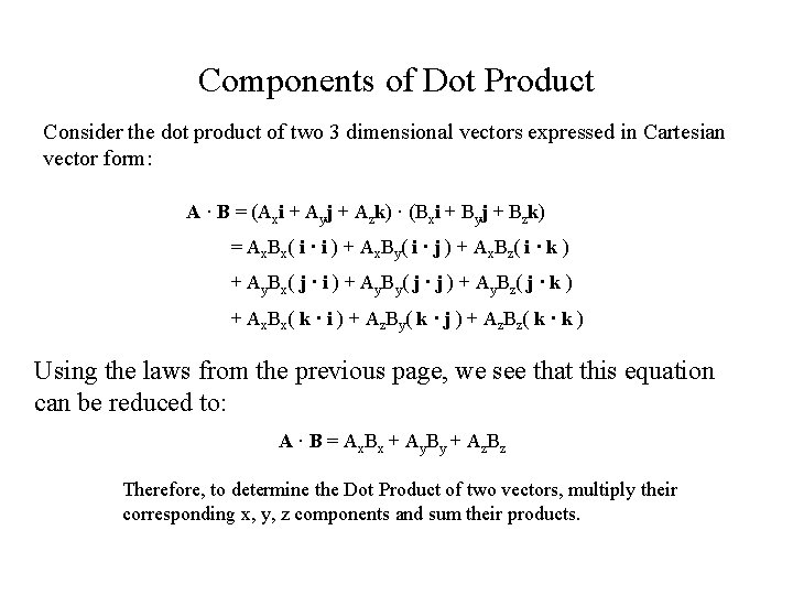 Components of Dot Product Consider the dot product of two 3 dimensional vectors expressed