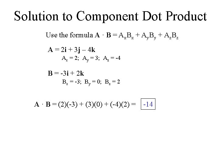 Solution to Component Dot Product Use the formula A · B = Ax. Bx