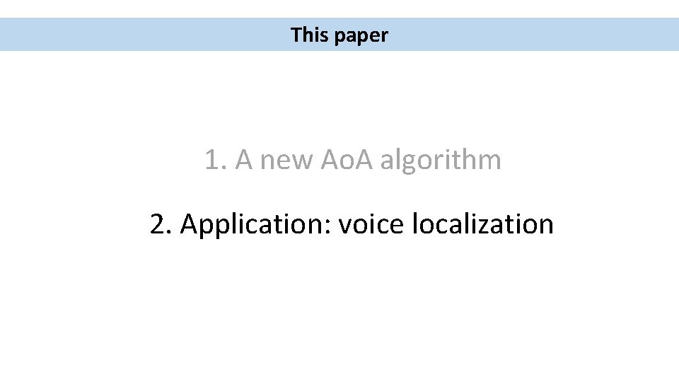 This paper 1. A new Ao. A algorithm 2. Application: voice localization 